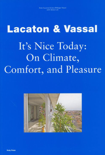 Lacaton & Vassal: It's Nice Today: On Climate, Comfort and