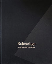 Load image into Gallery viewer, Balenciaga and Spanish Painting