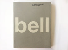 Load image into Gallery viewer, Bell: The Life and Work of Guilford Bell, Architect 1912-1992