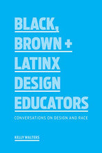 Load image into Gallery viewer, Black, Brown + Latinx Design Educators