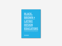 Load image into Gallery viewer, Black, Brown + Latinx Design Educators
