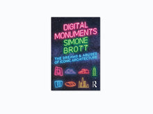 Load image into Gallery viewer, Digital Monuments: The Dreams and Abuses of Iconic Architecture