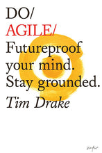 Load image into Gallery viewer, Do Agile - Futureproof your mind. Stay grounded Tim Drake