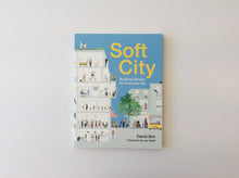 Load image into Gallery viewer, Soft City: Building Density for Everyday Life