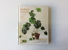 Load image into Gallery viewer, Indoor Green: Living with Plants