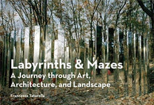 Load image into Gallery viewer, Labyrinths & Mazes: A Journey through Art, Architecture, and Landscape