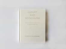 Load image into Gallery viewer, Luxury and Modernism: Architecture and the Object in Germany 1900-1933