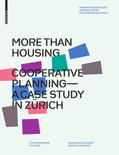 Load image into Gallery viewer, More Than Housing: Cooperative Planning - A Case Study in Zurich