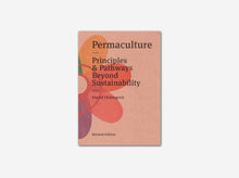 Load image into Gallery viewer, Permaculture: Principles and Pathways Beyond Sustainability – Revised