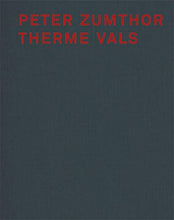 Load image into Gallery viewer, Peter Zumthor – Therme Vals