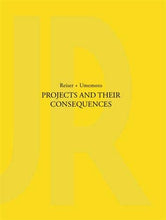 Load image into Gallery viewer, Projects and Their Consequences: Reiser + Umemoto