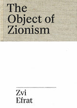 Load image into Gallery viewer, The Object of Zionism. The Architecture of Israel