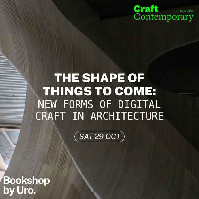 The shape of things to come: new forms of digital craft in architecture