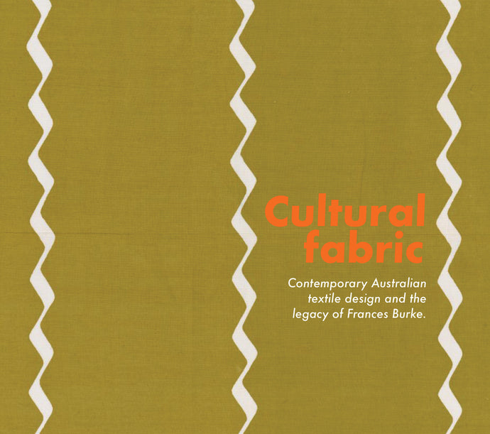 PAST EVENT: Cultural fabric, Contemporary Australian textile design and the legacy of Frances Burke