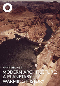 Modern Architecture: A Planetary Warming History