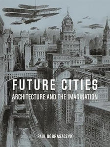Future Cities: Architecture and the Imagination
