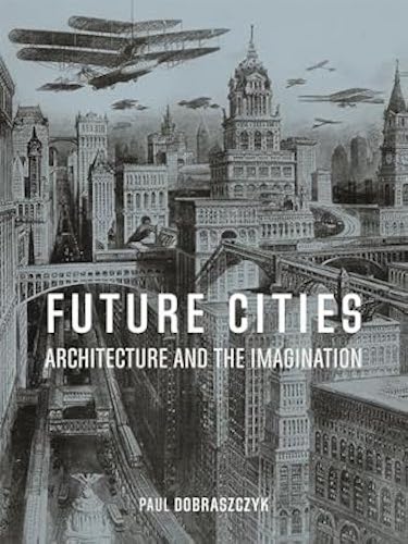 Future Cities: Architecture and the Imagination