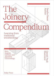 The Joinery Compendium: Learning from Traditional Woodworking