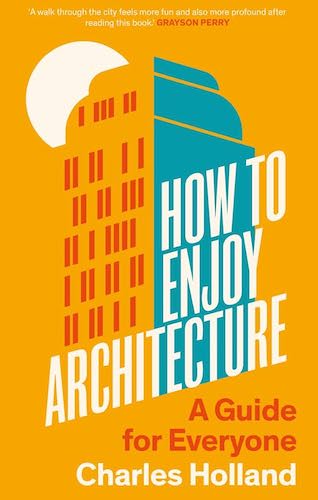 How to Enjoy Architecture A Guide for Everyone