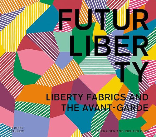 FuturLiberty: Liberty Fabrics and the Avant-Garde by Esther Coean and RIchard Cork