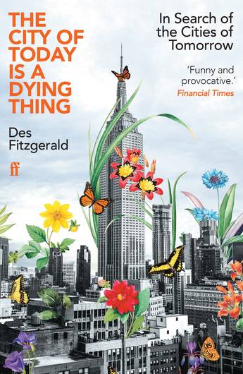 The City of Today is a Dying Thing: In Search of the Cities of Tomorrow (Second Edition)