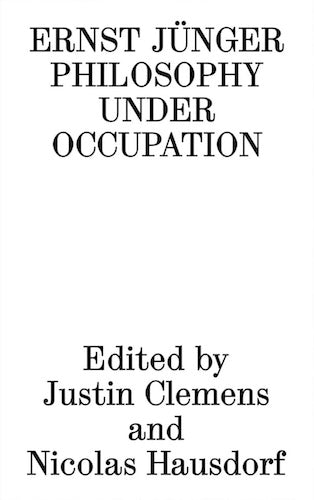 Ernst Jünger: Philosophy Under Occupation