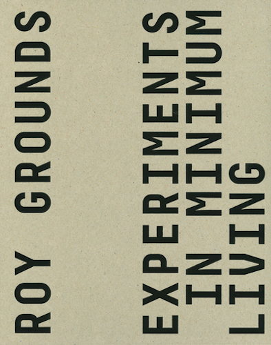Roy Grounds: Experiments in Living cover - ISBN 9780646706344