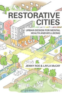 Restorative Cities: Urban Design for Mental Health and Wellbeing
