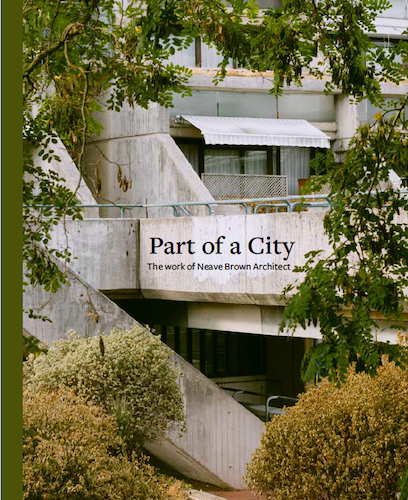 Part of a City: The Work of Neave Brown Architect