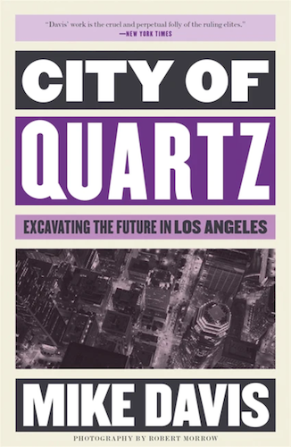 City of Quartz: Excavating the Future of Los Angeles by Mike Davis