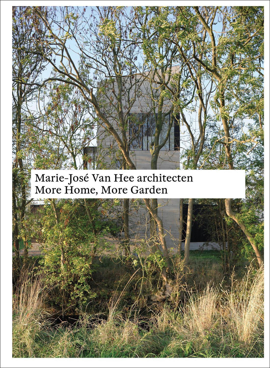 Marie-Jose Van Hee Architecten: More Home, More Garden