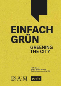 Einfach Grun: Greening the City