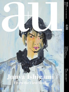 a+u 638 11:23: Junya Ishigami From the First Work