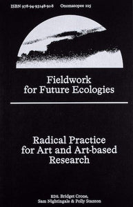 Fieldwork for Future Ecologies: Radical practice for art and art-based research