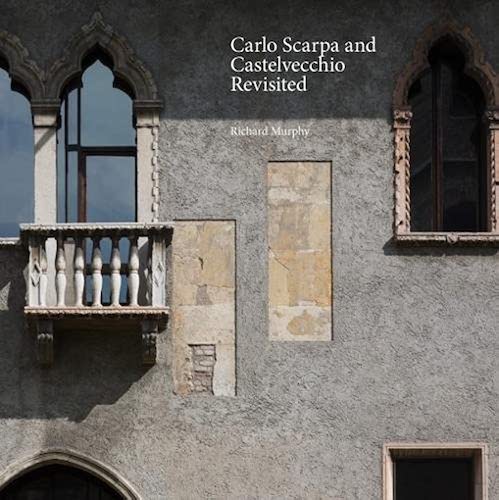 Carlo Scarpa & Castelvecchio Ric.Murphy著 Carlo Scarpa and the Castelvecchio by Richard Murphy | Goodreads
