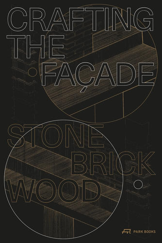 Crafting the Façade
Stone, Brick, Wood
