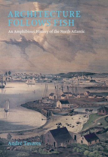 
Architecture Follows Fish
An Amphibious History of the North Atlantic (ISBN: 9780262049108)