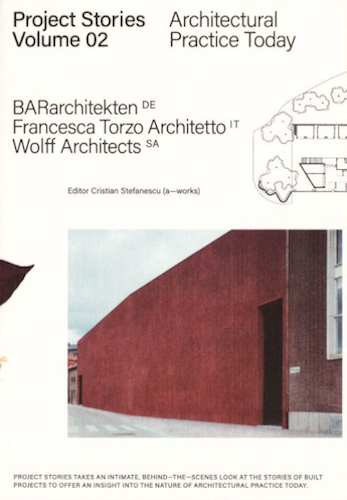 Project Stories Vol. 02: Architectural Practice Today