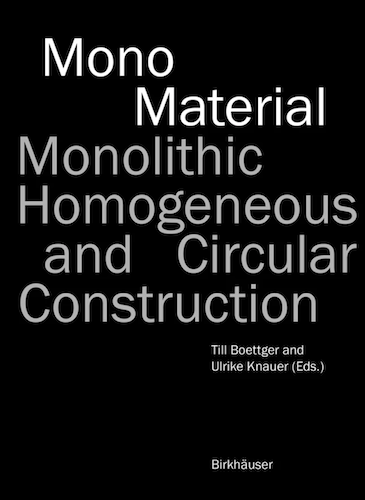 Mono Material: Monolithic, Homogenous and Circular Construction