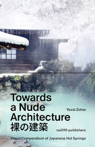 Towards a Nude Architecture: A Visual Compendium of Japanese Hot Springs
