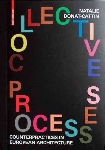 Collective Processes: Counterpractices in European Architecture