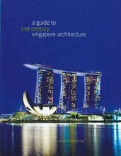 Load image into Gallery viewer, A Guide to 21st Century Singapore Architecture
