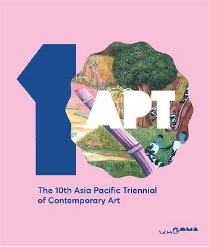APT10 - 10th Asia Pacific Triennial of Contemporary Art