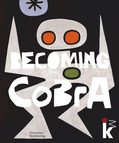 Becoming CoBrA: The Origins of a European Art Movement