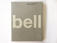 Load image into Gallery viewer, Bell: the Life and Work of Guilford Bell, Architect 1912-1992
