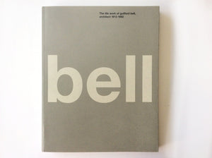 Bell: the Life and Work of Guilford Bell, Architect 1912-1992