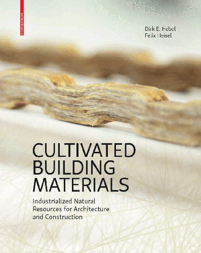 Cultivated Building Materials: Industrialised Natural Resources for Architecture and Construction
