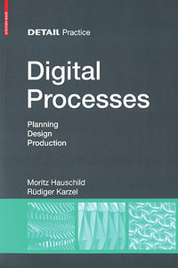 Digital Processes: Planning, Design, Production