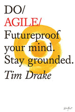 Load image into Gallery viewer, Do Agile - Futureproof your mind. Stay grounded Tim Drake
