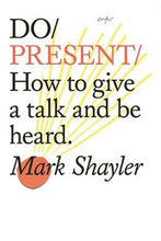 Load image into Gallery viewer, Do Present - How to give a talk and be heard Mark Shayler
